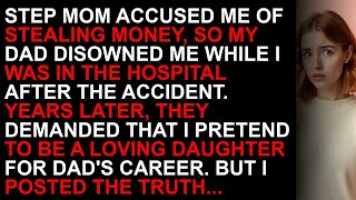 Stepmom Accused Me Of Stealing Money, So My Dad Disowned Me While I Was In The Hospital...