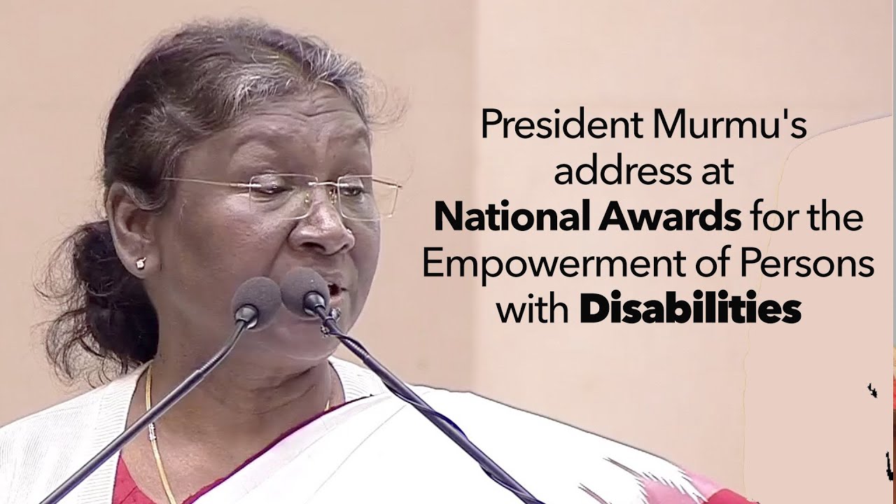 President Murmu's address at National Awards for the Empowerment of Persons with Disabilities