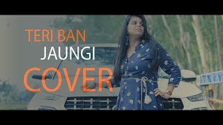 Teri Ban Jaungi Female Cover Pooja Sinha Rahul, Mohit Hyundai Venue Kabir Singh