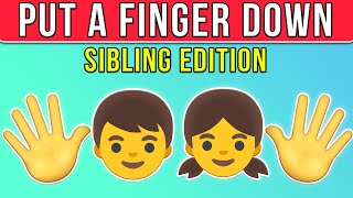 Put a Finger Down  Sibling Edition