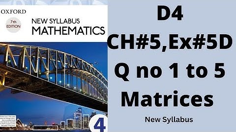 Oxford Mathematics 4, D4, NSM, Ch no 5, Matrices, Ex no 5D, Q no 1 to 5, #olevels #igcse