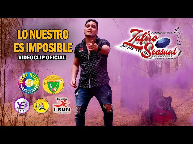 Zafiro Sensual - Lo Nuestro Es Imposible VIDEOCLIP OFICIAL class=