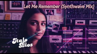 Italo Bios - Let Me Remember (Synthwave Mix)