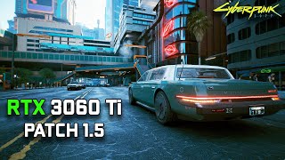 Cyberpunk 2077 | Patch 1.5 | RTX 3060 Ti | Ryzen 5 5600X | Complete Benchmark Performance Analysis