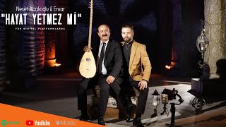 Neşet Abalıoğlu & Ensar - Hayat Yetmez Mi