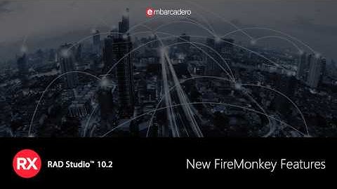 New FireMonkey Features in RAD Studio 10.2
