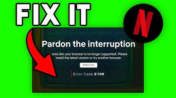 How To Fix Netflix Error Code E109 - "Browser is no longer supported"