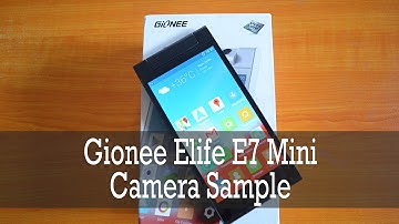 Gionee Elife E7 Mini Camera and Photo Samples