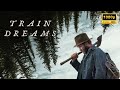 Train Dreams (2025) | Historical Drama | New Hollywood Movie Breakdown | Facts and Review