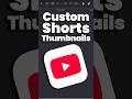 How I Add Custom Thumbnails to My YouTube Shorts