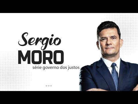 GOVERNO DOS JUSTOS COM SERGIO MORO