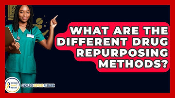 What Are The Different Drug Repurposing Methods? - Oncology Support Network