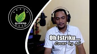 Oh Istriku - Lirik & Cover Ali