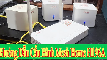 Hướng Dẫn Cấu Hình Mesh Wifi Home H196A