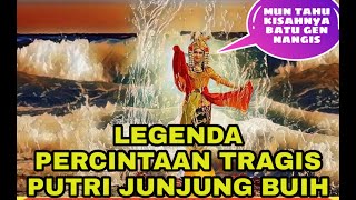 ĹEGENDA PUTRI JUNJUNG BUIH (kasih putus di luhuk badangsanak)