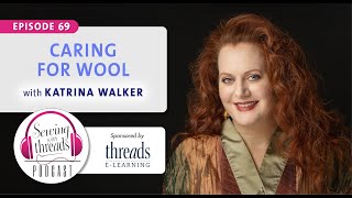 Sewing With and Caring For Wool, with Katrina Walker | Episode 69 by Threads Sewing 996 views 7 months ago 57 minutes