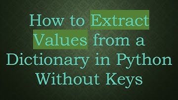 How to Extract Values from a Dictionary in Python Without Keys