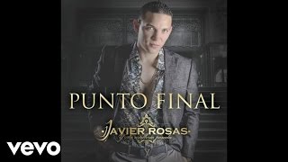 Javier Rosas Y Su Artillería Pesada - Punto Final (Audio) chords