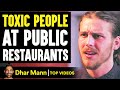 TOXIC People At RESTAURANTS Instantly Regret Their Decisions | Dhar Mann