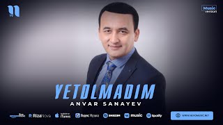 Anvar Sanayev - Yetolmadim (audio 2023)