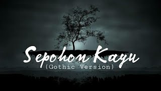 Sepohon Kayu || Cover Queen Of Darkness || Gothic Metal Version