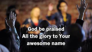 New Life Worship - God Be Praised / Our God Reigns (with Lyrics) chords