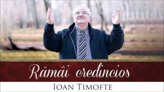 Vignette de la vidéo "Ioan Timofte – Pășim și astăzi prin credință"