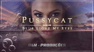 Pussycat - Blue Light My Eyes ( Tradução )