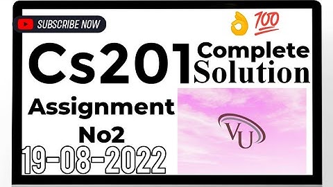 CS201 Assignment No 2 / #cs201AssignmentNo2 #cs201 #2022