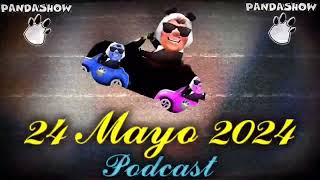 24 Mayo 2024 El Panda Show Podcast
