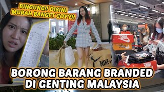 BORONG BELANJA BARANG BRANDED DI GENTING MALAYSIA !! DISINI MURAH BANGET !!!