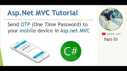 Part 51- Send OTP (One Time Password ) to your mobile device in Asp.net MVC |  Textlocal API