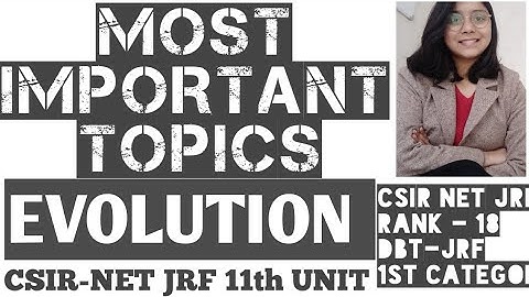 MOST IMPORTANT TOPICS OF EVOLUTION(Unit-11th of CSIR-NET JRF LIFESCIENCE)