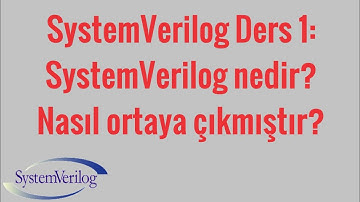 Ders 1 : SystemVerilog nedir? Nasıl ortaya çıkmıştır?