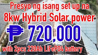 ₱ 720,000 for 8kw Hybrid solar power with 2pcs of 220Ah LiFeP04 batteries & 8kilowatts Solar panels.