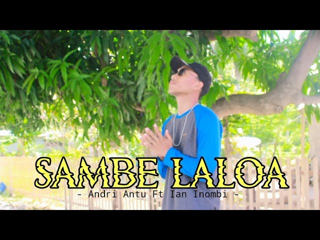 Andri Antu - SAMBE LALOA - Feat Ian Inombi - (Official Music Video) 2023!!! class=