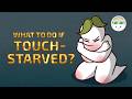 Understanding Touch Starvation
