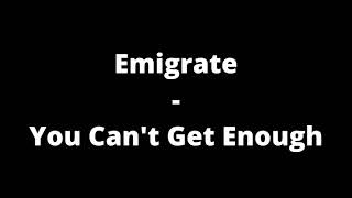 Emigrate - You Can’t Get Enough (Lyrics)