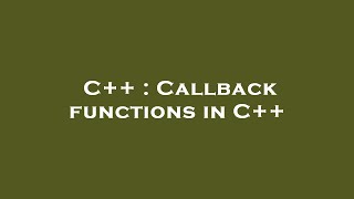 C++ : Callback functions in C++