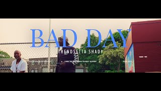 Trendsetta Shady - Bad Day (Official Music Video) | Shot By @dunnynetwork