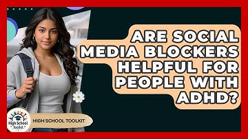 Are Social Media Blockers Helpful For People With ADHD? - High School Toolkit