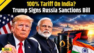 Trump Tariffs: Trump Signs Russia Sanctions Bill, India and China Face Up to 100% Tariff Risk