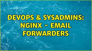 Celebrity DevOps & SysAdmins: Nginx - Email Forwarders (2 Solutions!!) Net Worth