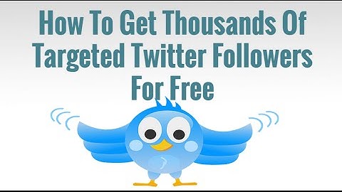 How To Get Thousands Of Targeted Twitter Followers For Free