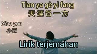 天涯各一方 ~ 小云 //Tian Ya Ge Yi Fang ~ Xiao Yun // Lirik terjemahan