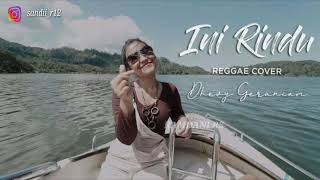 INI RINDU versi REGGAE cover DEVY GERANIUM (lirik)