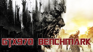 GTX970 - Dying Light Maxed Out Benchmark Gameplay