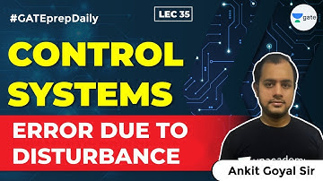 Control Systems | Error Due to Disturbance | Lec 35 | GATE Electrical and Electronics Engineering