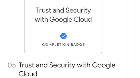 05 Trust and Security with Google Cloud QUIZ August 2024 Arcade