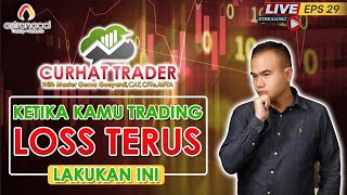 Curhat Trader Ep29: Kalau Trading Loss terus apa solusinya?